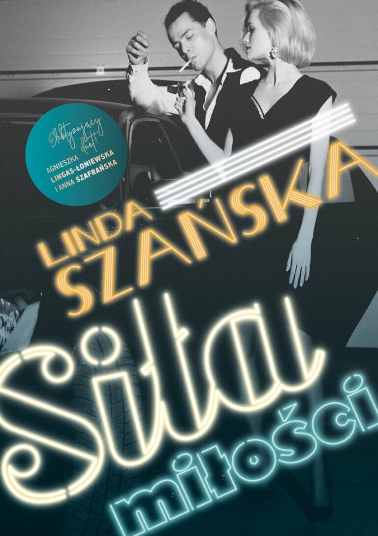 SIŁA MIŁOŚCI – Linda Szańska, Agnieszka Lingas-Łoniewska
