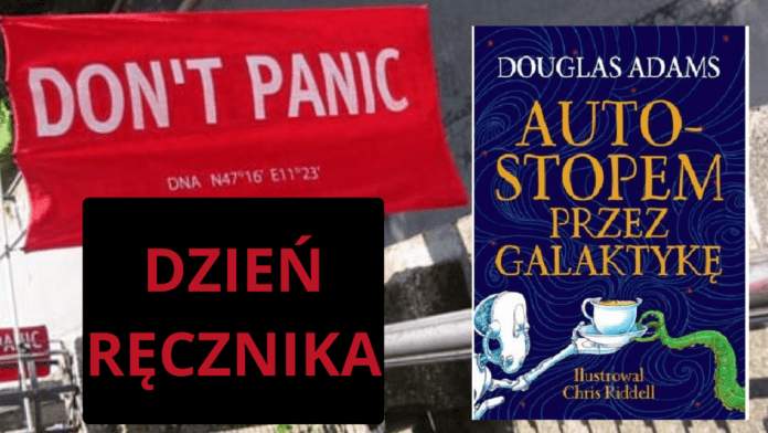 25 maja obchodzimy Dzień Ręcznika na cześć Douglasa Adamsa, autora książki "Autostopem przez Galaktykę".