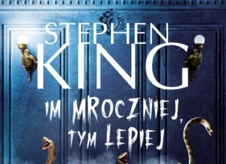 Stephen King Im mroczniej, tym lepiej