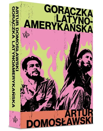 Artur Domosławski: Gorączka latynoamerykańska